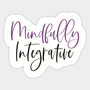 Mindfully Integrative Sticker